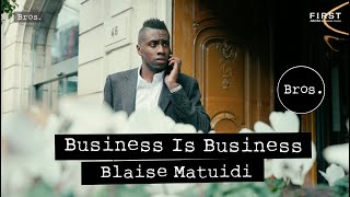 BLAISE MATUIDI | Business is Business | Boss Life 🏦