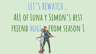 Let's Rewatch... ALL of Luna & Simon's hugs from season one of Soy Luna