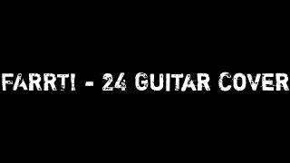 FARRT! - 24 guitar cover