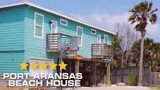 AT LAST || Port Aransas Beach House || Vacation Rental Home