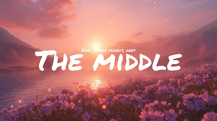 Zedd, Maren Morris, Grey - The Middle (Lyrics)