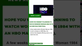 News - Hope You Werent Planning To Watch Wonder Woman 1984 With An Hbo Max Free Trial4