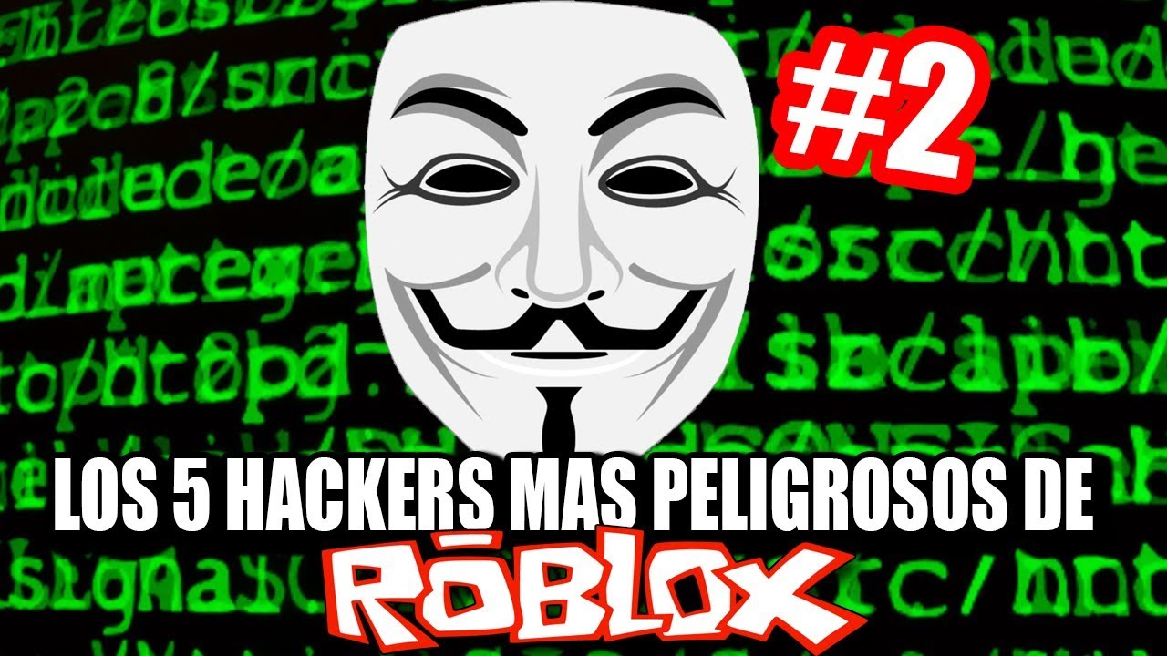 The 5 Most Dangerous Hackers Of Roblox Part 2 - 5 hackers mas peligrosos de roblox