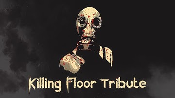 Killing Floor Tribute | Short Change Hero