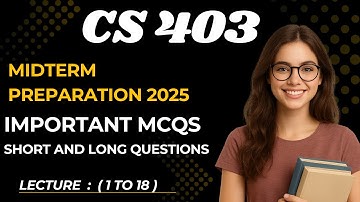 CS403 Midterm Preparation 2025 | Important Topics | Detailed Explanation