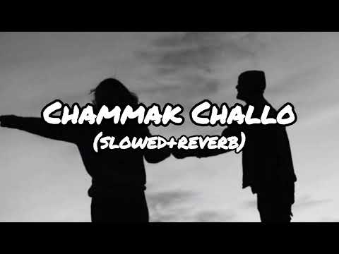 Chammak Challo Slowed Reverb