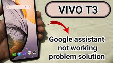 Vivo t3 Google assistant not working problem kaise solve Karen