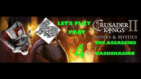 Lets Play Crusader Kings 2 | Monks and Mystics | Part 4 | Kurdistan | The Hashshashin / Assassins