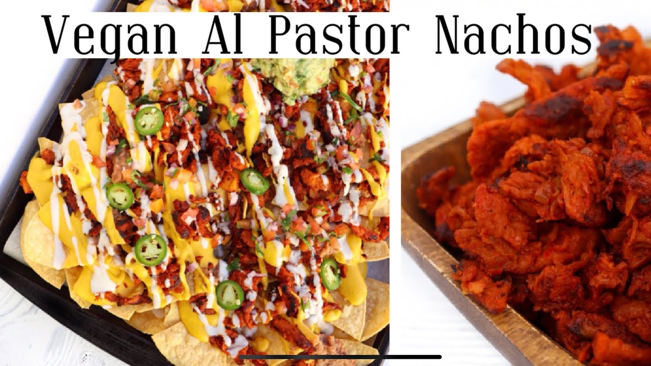 VEGAN AL PASTOR NACHOS Homemade Nacho Cheese Sauce Nachos con Carne