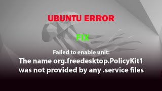 Ubuntu Fix The Name Org.freedesktop.policykit1 Was Not Provided By Any .Service Files