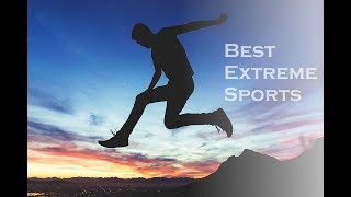 Best Extreme Sports in The World | Adrenalin Edition