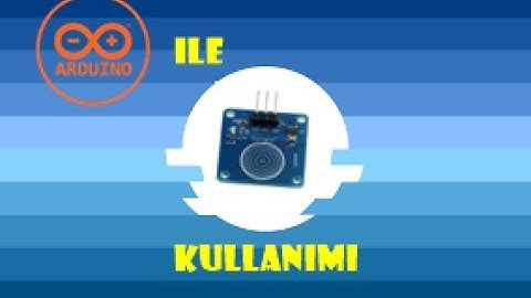 Arduino ile Dokunmatik Sensör Nasıl Kullanılır ?