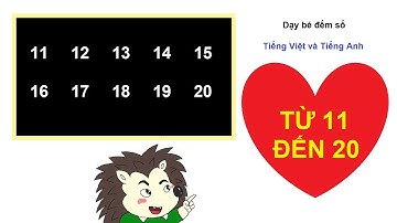 Dạy bé đọc số bằng tiếng Việt và tiếng Anh #2/12: từ 11 đến 20.