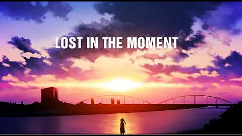 Nightcore - Lost In The Moment (lyrics)