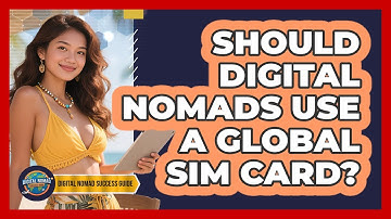 Should Digital Nomads Use A Global SIM Card?