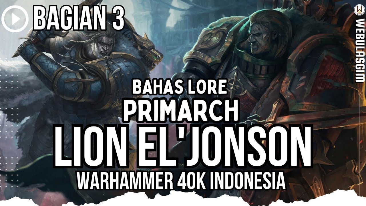 BAHAS LORE: PRIMARCH LION EL'JONSON (PART 3) | WARHAMMER 40K INDONESIA