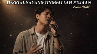 Tinggal Sayang Tinggalah Pujaan - Sweet Child [COVER]