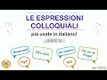 LE ESPRESSIONI COLLOQUIALI PIÙ USATE IN ITALIANO (parte 3)