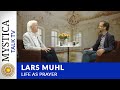 Lars Muhl - Life as Prayer (MYSTICA.TV)