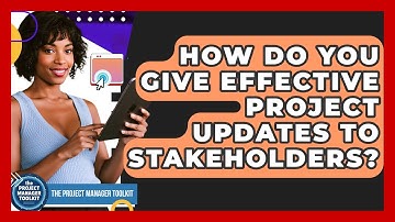 How Do You Give Effective Project Updates To Stakeholders? - The Project Manager Toolkit