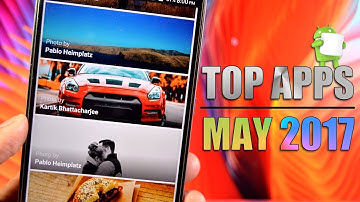 Top Android Apps May 2017 | Must Have