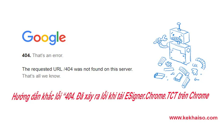 👉 Hướng dẫn cách sửa lỗi 404 khi tải ESigner Chrome TCT trên Chrome 👈