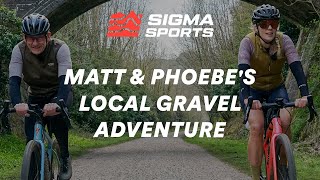 Matt Stephens and Phoebe Sneddon's Local Gravel Adventure | Sigma Sports