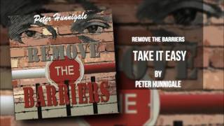 Video thumbnail of "Peter Hunnigale - Take it Easy (Remove The Barriers)"
