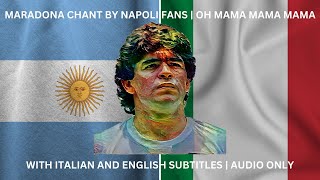 OH MAMA MAMA MAMA MARADONA CHANT BY NAPOLI FANS | WITH ITALIAN AND ENGLISH SUBTITLES | AUDIO ONLY