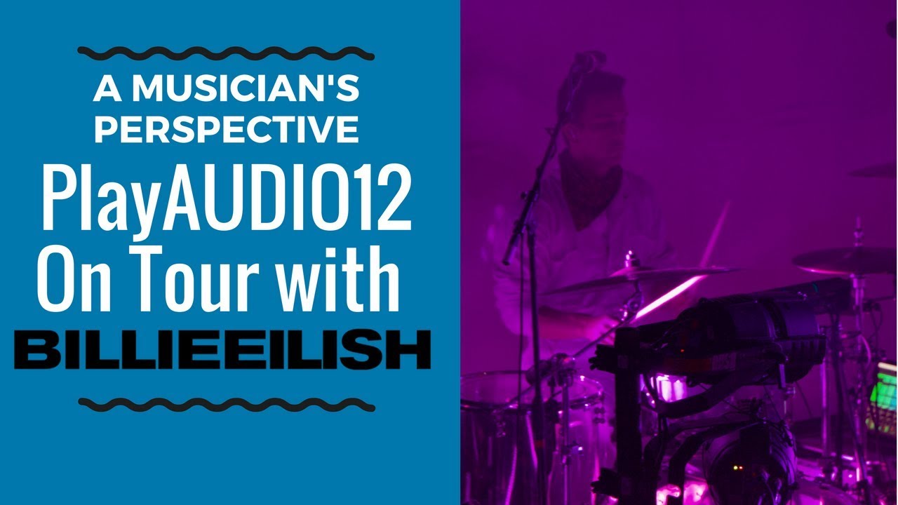 On Tour with Billie Eilish: PlayAUDIO12 - A Drummer's Perspective