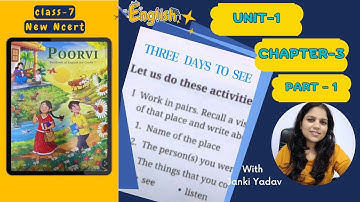 Class 7 English Poorvi | Chapter 3: Three Days to See |PART-1 | Full Explanation |CBSE | KVS | NCERT
