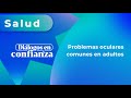 Diálogos en confianza (Salud) - Problemas oculares comunes en adultos (29/01/2024)