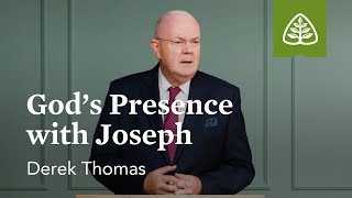 God’s Presence with Joseph: Imprisoned - Faith in All Circumstances with Derek Thomas