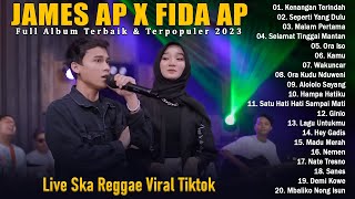 James Ap Ft Fida Ap Full Album 2023 Top Hits Trending - Live Musik Ska Reggae Terpopuler Bikin Baper