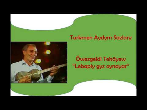 Owezgeli Tekayew - Lebaply gyz oynayar