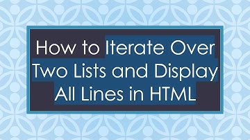 How to Iterate Over Two Lists and Display All Lines in HTML
