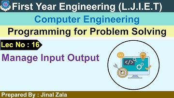 Lec-16_Manage Input Output | Programming for Problem Solving | First year Engineering