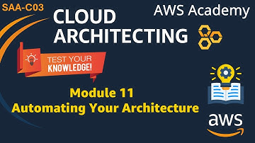 Module 11 Kennischeck Antwoorden - Uw Architectuur Automatiseren - AWS Cloud Architecting SAA-C03