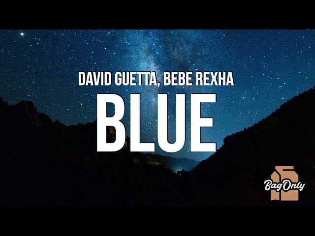 David Guetta u0026 Bebe Rexha - Blue (AHH Remix) I'm good, yeah, I'm feelin' alright class=