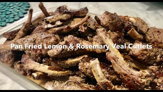 PAN FRIED LEMON & ROSEMARY CUTLETS (lamb or veal)