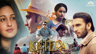 Lootera Full Movie लुटेरा | Ranveer Singh,Sonakshi Sinha | Latest Hindi Movie 2023