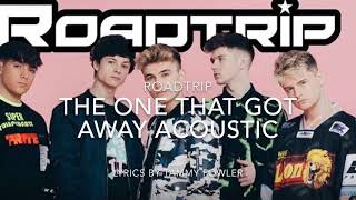 RoadTrip - The One That Got Away (Acoustic) | Lyrics | Dynamite 🧨 EP