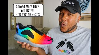 Be True" Air Max 720 + Spread More LOVE, not HATE!!! - YouTube