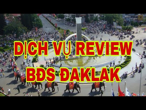 DỊCH VỤ REVIEW BĐS DSAKLAK _ UY TÍN CHUYÊN NGHIỆP NHẤT BMT