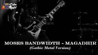 Magadir - Moses Bandwidth (Gothic Metal Version)