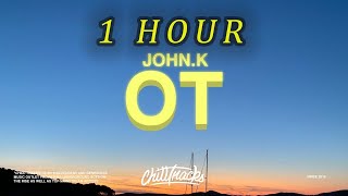 [1 HOUR 🕐 ] JOHNk – OT (Lyrics)