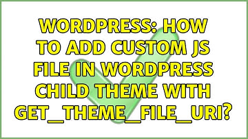 Wordpress: How to add custom JS file in Wordpress Child theme with get_theme_file_uri?
