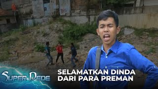 MENOLONG DINDA!! Lagi - Lagi Dede Menjadi Malaikat Penyelamat | SUPER DEDE