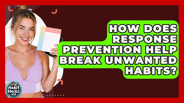 How Does Response Prevention Help Break Unwanted Habits? - Habit Hacks Hub
