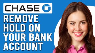 How To Remove A Hold On Your Chase Bank Account (How To Get A Hold Removed From Chase Account)